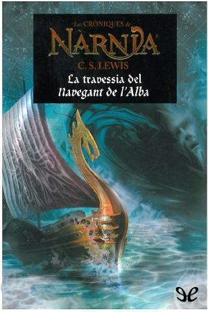 [The Chronicles of Narnia (Publication Order) 03] • La Travessia Del Navegant De L'Alba